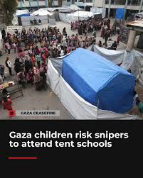 Gaza children risk sniper fire to attend tent schools.